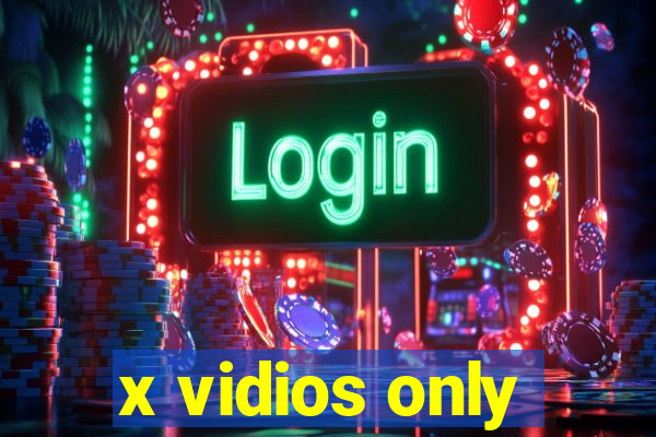 x vidios only